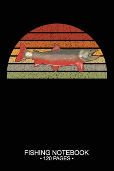 Paperback Fishing Notebook 120 Pages: 6"x 9'' College Ruled Lined Paperback Arctic Char Fish-ing Freshwater Game Fly Journal Composition Notes Day Planner N Book