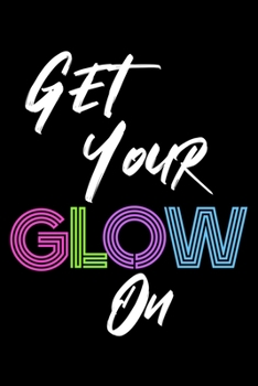 Paperback Get Your Glow On: 6x9" 120 Blush Notes Pages Book