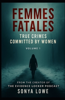 Paperback Femmes Fatales: True Crimes Committed by Women Book
