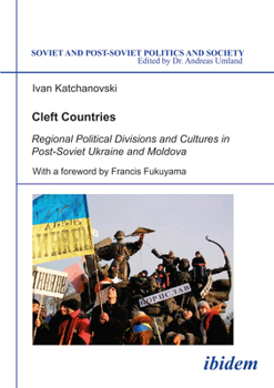 Paperback Cleft Countries: Regional Political Divisions and Cultures in Post-Soviet Ukraine and Moldova Book