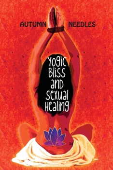 Paperback Yogic Bliss and Sexual Healing Book