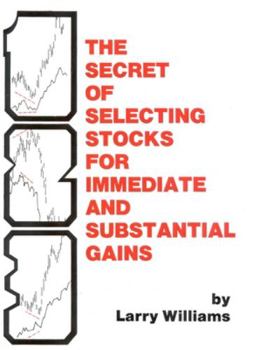 Hardcover The Secrets of Selecting Stocks for Immediate and Substantial Gains Book