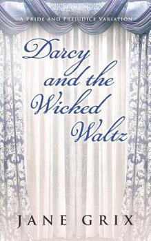 Paperback Darcy and the Wicked Waltz: A Pride and Prejudice Variation Book