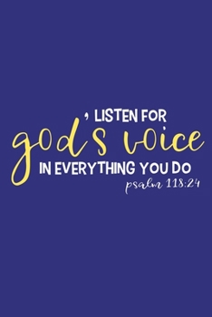 Paperback Listen For God's Voice In Everything You Do - Psalm 118: 24: Blank Lined Notebook: Bible Scripture Christian Journals Gift 6x9 - 110 Blank Pages - Pla Book