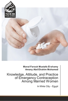 Paperback Knowledge, Attitude, and Practice of Emergency Contraception Among Married Women Book