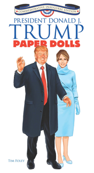Paperback President Donald J. Trump Paper Dolls: Commemorative Inaugural Edition Book
