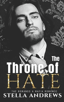 The Throne of Hate: A mafia romance (The Romano's) - Book #2 of the Romanos