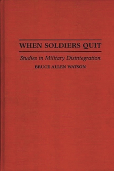 Hardcover When Soldiers Quit: Studies in Military Disintegration Book