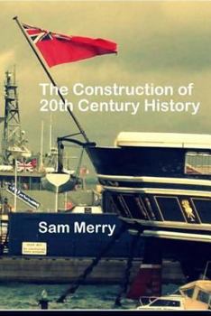 Paperback The Construction of 20th Century History: How Historians work Book