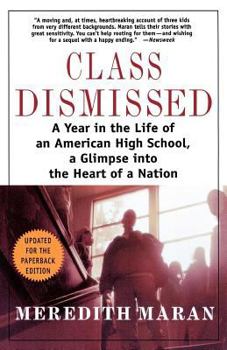 Paperback Class Dismissed: A Year in the Life of an American High School, a Glimpse Into the Heart of a Nation Book
