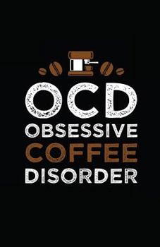 Paperback Ocd, Obsessive Coffee Disorder Book