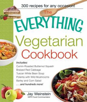 Paperback The Everything Vegetarian Cookbook: 300 Healthy Recipes Everyone Will Enjoy Book