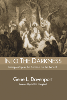 Paperback Into the Darkness: Discipleship in the Sermon on the Mount Book