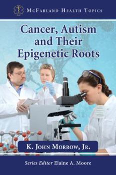 Paperback Cancer, Autism and Their Epigenetic Roots Book