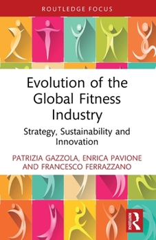Paperback Evolution of the Global Fitness Industry: Strategy, Sustainability and Innovation Book