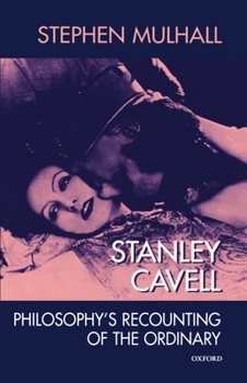 Paperback Stanley Cavell: Philosophy's Recounting of the Ordinary Book