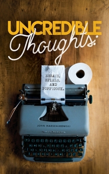 Paperback Uncredible Thoughts: Essays, Spiels, and Poppycock Book
