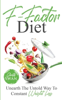 Paperback F-Factor Diet Unearth The Untold Way To Constant Weight Loss Book