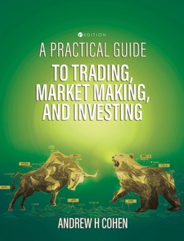 Hardcover A Practical Guide to Trading, Market Making, and Investing Book