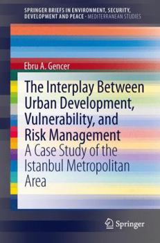 Paperback The Interplay Between Urban Development, Vulnerability, and Risk Management: A Case Study of the Istanbul Metropolitan Area Book