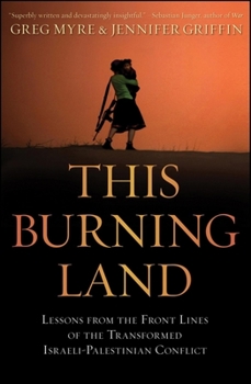 Hardcover This Burning Land: Lessons from the Front Lines of the Transformed Israeli-Palestinian Conflict Book