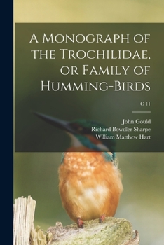 Paperback A Monograph of the Trochilidae, or Family of Humming-birds; c 11 Book