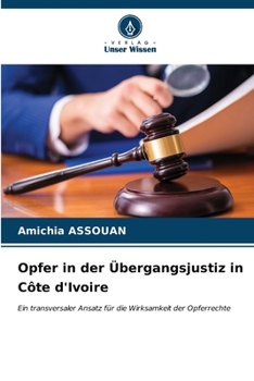 Opfer in der Übergangsjustiz in Côte d'Ivoire: Ein transversaler Ansatz für die Wirksamkeit der Opferrechte