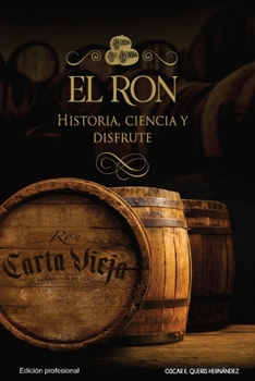 El ron: Historia, ciencia y disfrute: Edición profesional (Spanish Edition)