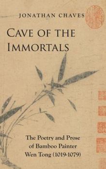 Paperback Cave of the Immortals: The Poetry and Prose of Bamboo Painter Wen Tong (1019-1079) Book