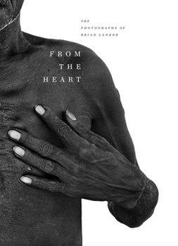 Hardcover From the Heart: The Photographs of Brian Lanker Book