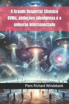 Paperback O Grande Despertar Cósmico OVNIs, abduções alienígenas e o universo interconectado [Portuguese] Book