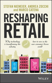 Hardcover Reshaping Retail: Why Technology Is Transforming the Industry and How to Win in the New Consumer Driven World Book