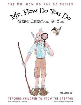 Paperback MR. How Do You Do Sees Creation & You: Teaching Children to Know the Creator Book