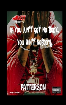 Mozzy presents: If you ain't got no no body you ain't nobody