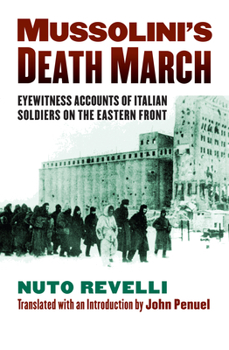 Hardcover Mussolini's Death March: Eyewitness Accounts of Italian Soldiers on the Eastern Front Book