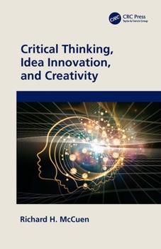 Hardcover Critical Thinking, Idea Innovation, and Creativity Book