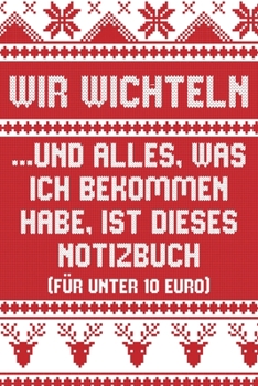 Paperback Wir wichteln ...und alles was ich bekommen habe, ist dieses Notizbuch (f?r unter 10 Euro): Journal als lustige Geschenkidee; Geschenk f?r Kollegin, Ko [German] Book