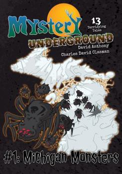 Paperback Mystery Underground #1: Michigan Monsters (13 Terrifying Tales, A Collection of Spooky Short Stories) Book