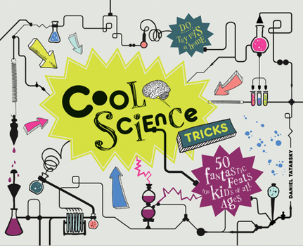 Hardcover Cool Science Tricks: 50 Fantastic Feats for Kids of All Ages Book