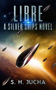 Libre - Book #2 of the Silver Ships