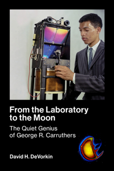 Paperback From the Laboratory to the Moon: The Quiet Genius of George R. Carruthers Book