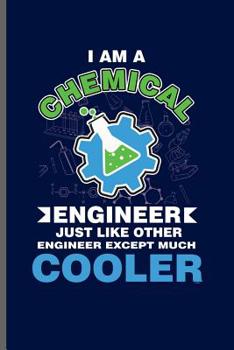 Paperback I am a Chemical Engineer Just like other Engineer except much cooler: Engineer Engineering notebooks gift (6x9) Dot Grid notebook to write in Book