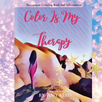 Paperback Color Is My Therapy: Therapeutic Coloring Book and Affirmations Book