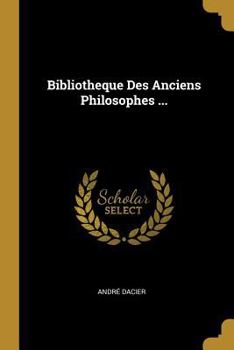 Paperback Bibliotheque Des Anciens Philosophes ... [French] Book