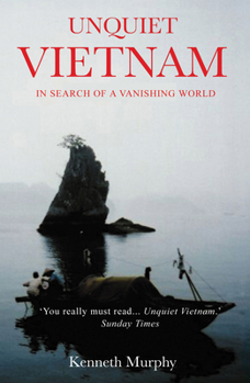 Paperback Unquiet Vietnam: A Journey to a Vanishing World Book