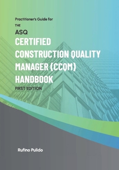 Paperback Practitioner's Guide for the ASQ Certified Construction Quality Manager (CCQM) Handbook Book