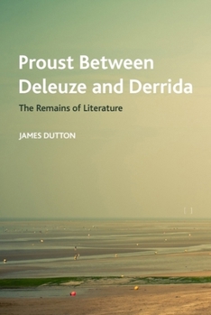 Paperback Proust Between Deleuze and Derrida: The Remains of Literature Book