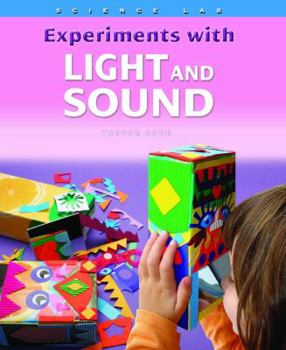 Science Lab: Experiments with Light and Sound - Book  of the Science Lab