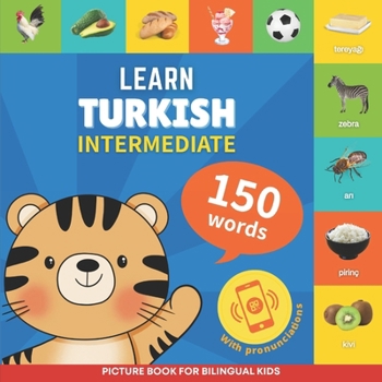 Paperback Learn turkish - 150 words with pronunciations - Intermediate: Picture book for bilingual kids Book