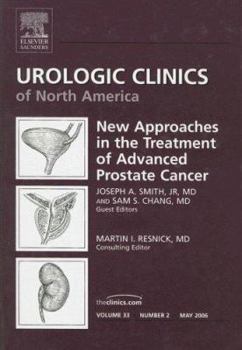 Hardcover Advanced Cancer of the Prostate, an Issue of Urologic Clinics: Volume 33-2 Book